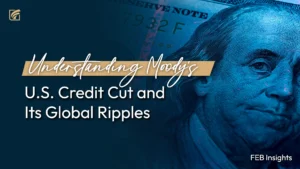 Understanding Moody’s U.S. Credit Cut and Its Global Ripples