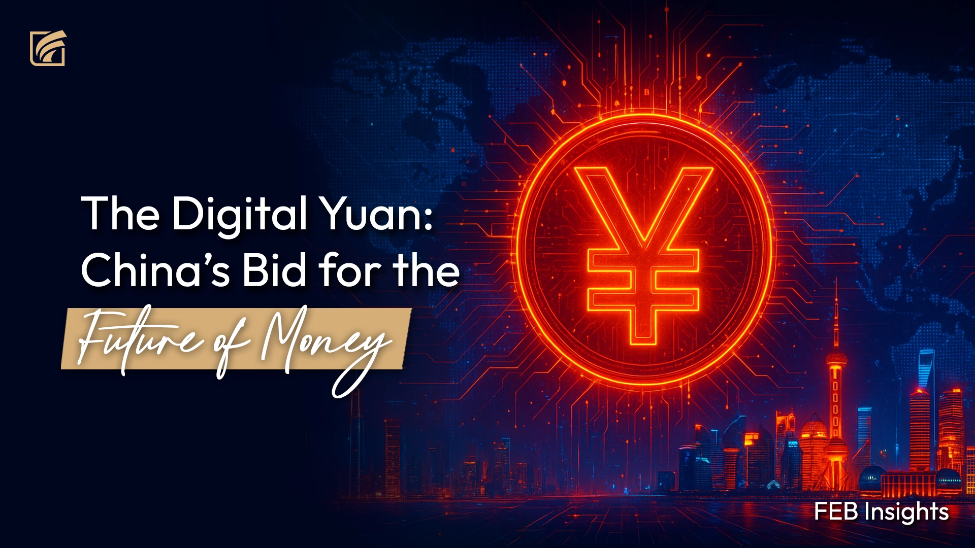 The Digital Yuan: China’s Bid for the Future of Money